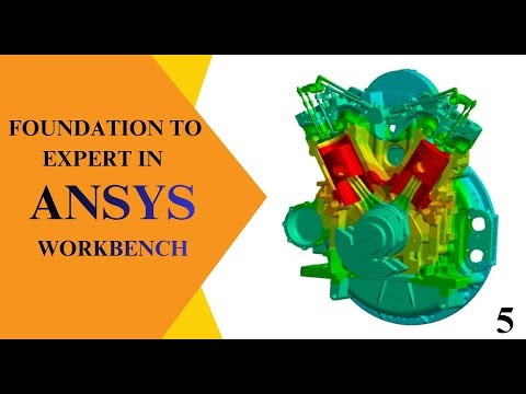 FOUNDATION TO EXPERT IN ANSYS WORKBENCH EPISODE NO. 5