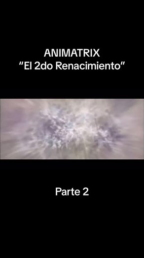 El comienzo de Matrix: Animatrix y el Renacimiento (Parte 2)