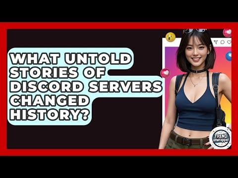 What Untold Stories Of Discord Servers Changed History? - Trend Unwrapper