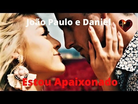 ♫💕Estou Apaixonado - João Paulo e Daniel💕♫ (Legendado - HD)