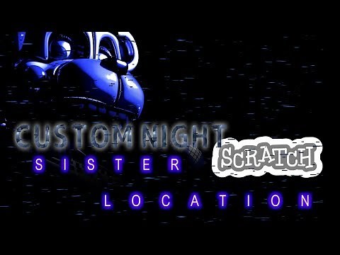 Five Nights at Freddy's Sister Location "Custom Night" Scratch Edition