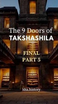 The 9 Doors of Takshashila | Part 5: The Knowledge That Survived 2,700 Years
