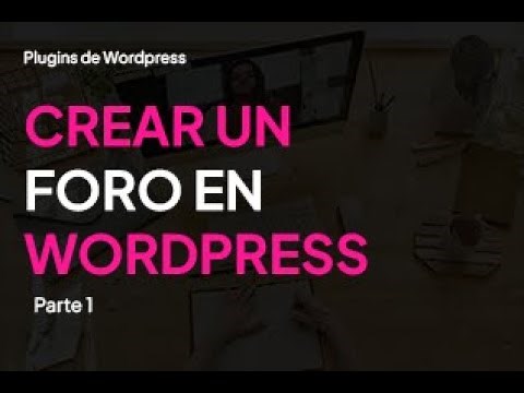 Cómo Crear un Foro en WordPress con bbPress: Guía Paso a Paso (Parte 1)