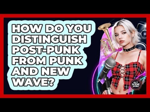 How Do You Distinguish Post-punk From Punk And New Wave? - Alt Scene Guru