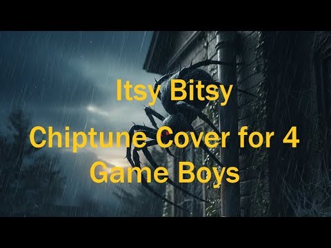 Itsy Bitsy - (but not like you remember) - Chiptune Cover - for Game Boy