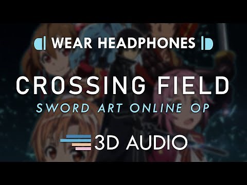Sword Art Online OP 1 Full – Crossing Field (3D AUDIO 🎧) | LiSA