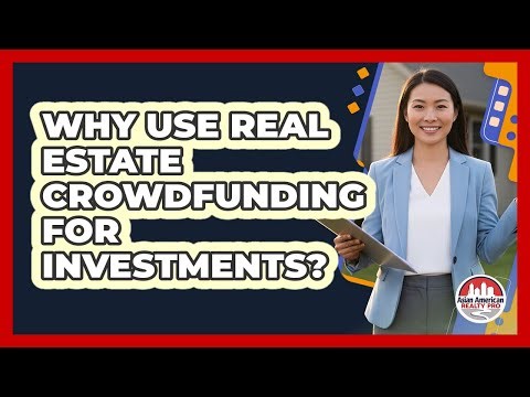 Why Use Real Estate Crowdfunding For Investments?