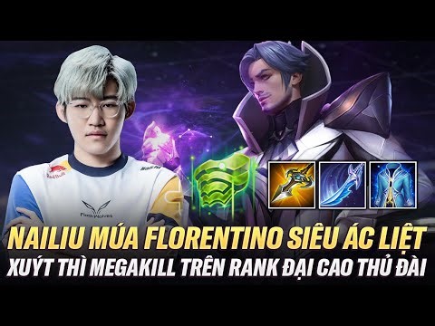 Nailiu Múa Florentino Siêu Áp Lực "Xuýt" MegaKill Trên Rank Đại Cao Thủ Đài