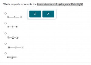 Which properly represents the Lewis structure of hydrogen sulfi... | Filo