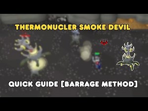 Thermonuclear Smoke Devil Quick Guide [Barrage Method] [OSRS]