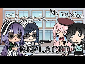 If I Was In “Replaced” But It’s My Version || Gacha Life Skit