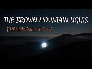 The Mystery of the Brown Mountain Lights | Unexplained Paranormal Phenomenon in NC