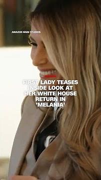 First Lady teases inside look at her White House return in ‘MELANIA’