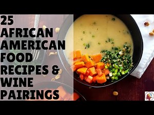 25 African American food recipes with wine pairings