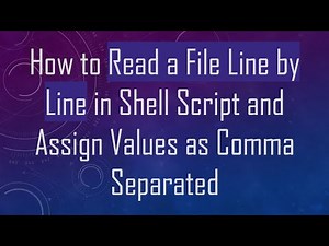 How to Read a File Line by Line in Shell Script and Assign Values as Comma Separated