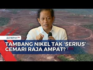 Pemerintah Klaim Tambang Nikel Tak Serius Cemari Raja Ampat, Begini Kata Menteri Lingkungan Hidup