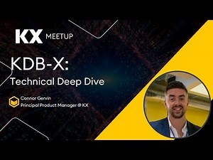 KDB-X Technical Overview | London KX Meetup | Connor Gervin