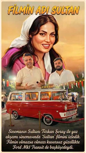 Türkan Şoray, the Sultan of Yeşilçam, Reunites with the Iconic Ford MK1 Transit from the Film "Su...