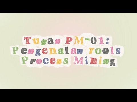 Instalasi Pengenalan Tools Process Mining: Disco, ProM, PM4PY oleh Kelompok 1 Data Mining B