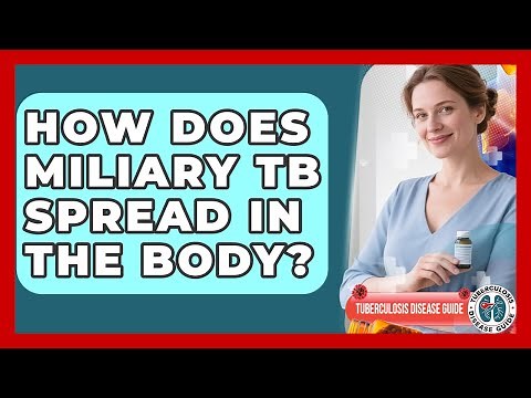 How Does Miliary TB Spread In The Body? - Tuberculosis Disease Guide