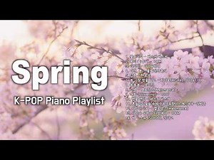 🌸 봄에 듣기 좋은 K-POP 인기가요 피아노 연주 모음 (10시간 연속 재생) | 공부·수면·운동·카페·병원·학교·매장용 BGM