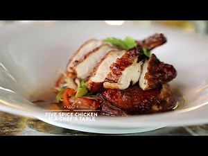 Five Spice Chicken - Chef's Table