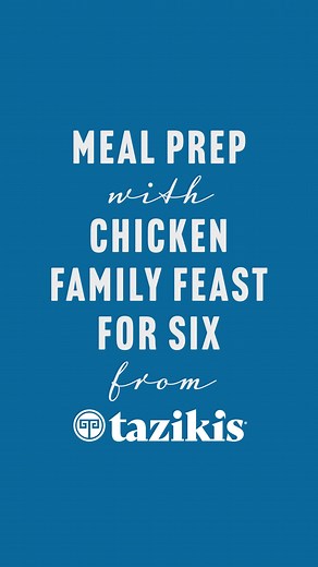 Meal Prep with Taziki's Family Feast for six! Let Taziki's be an extension of your kitchen. #MealPrepping | Taziki's Mediterranean Cafe