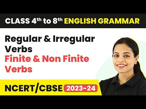 Regular and Irregular Verbs, Finite and Non Finite Verbs | Class 4th to 8th English Grammar