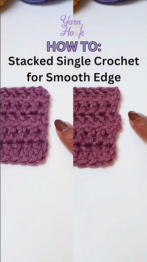 Stacked Single Crochet for Smooth Edge | Crochet Basics by Yarn Over Hook
