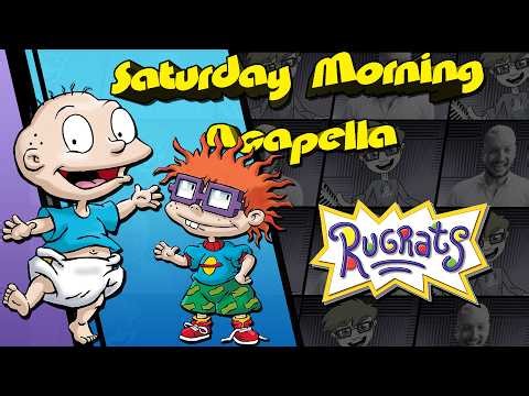 Rugrats Theme - Saturday Morning Acapella (REMAKE)