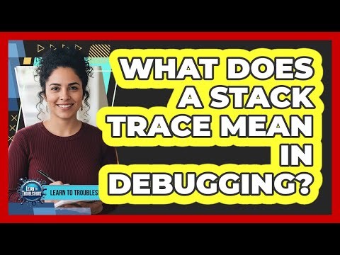 What Does a Stack Trace Mean in Debugging?