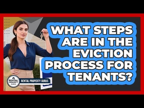 What Steps Are In The Eviction Process For Tenants? - Rental Property Gurus