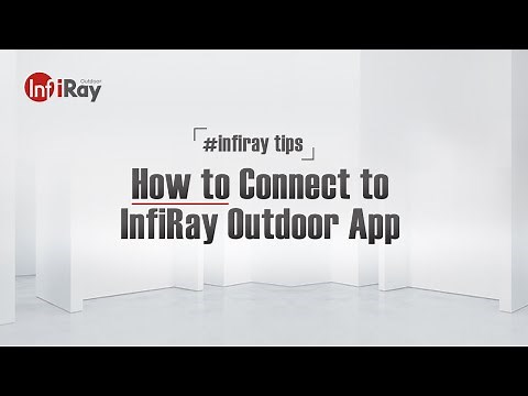 HOW TO Connect to InfiRay Outdoor APP