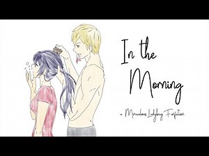 In the Morning - Part 3/4 (A Miraculous Ladybug Fanfiction)