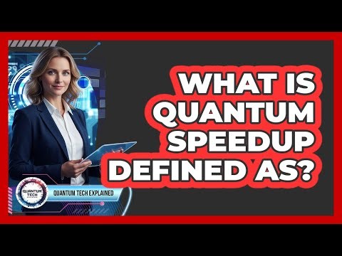 What Is Quantum Speedup Defined As?