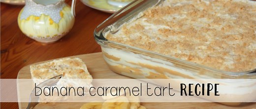 Easy Banana Caramel Tart Recipe That’s So Yummy! - The Supermoms Club