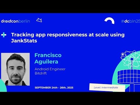 Tracking app responsiveness at scale using JankStats - Francisco Aguilera | droidcon Berlin 2025