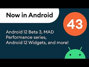 Now in Android: 43 - Android 12 Beta 3, MAD Skills Performance, Google for Games Dev Summit, & more!