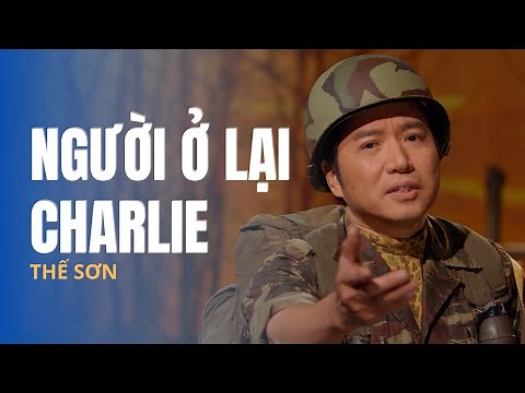 Người Ở Lại Charlie | Trình bày: Thế Sơn | Sáng tác: Trần Thiện Thanh | Hoà âm: Vũ Tuấn Đức