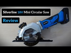 Silverline 18v Cordless Mini Circular Saw 115mm (Tool Review)