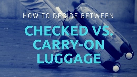 How to Decide Between Checked Luggage vs Carry-on Luggage