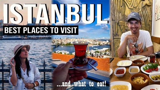 Istanbul Travel Guide (Part 2): Best Places to Visit and What to Eat