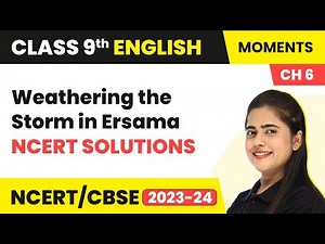 Weathering the Storm in Ersama - NCERT Solutions | Class 9 English Chapter 6