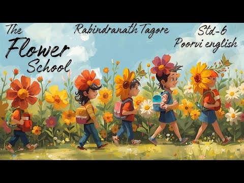 THE FLOWER SCHOOL POEM | STD-6 ENGLISH POORVI | CBSE ICSE