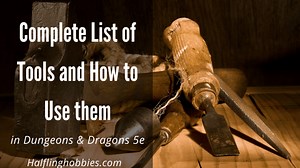 Complete List of Tools and How to Use Them in D&D 5e | Halfling Hobbies
