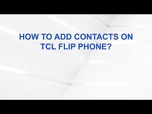 How to Add Contacts on TCL Flip Phone?