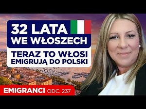 Teraz to Włosi emigrują do Polski. 32 lata we Włoszech.