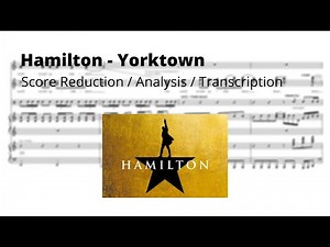 Yorktown (The World Turned Upside Down) - Hamilton (Score Reduction / Analysis / Transcription)