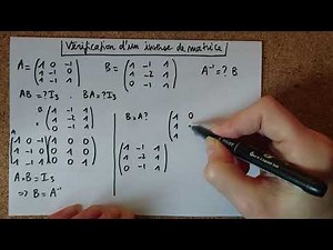 Vérification qu'une matrice est bien l'inverse d'une autre [Calcul matriciel, Algèbre linéaire]