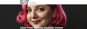 Limor Fried: building electronic dreams | E&T Magazine @TheIET @adafruit #adafruit